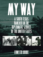 My Way: A South Texas Rancher in the Diplomatic Service of the United States