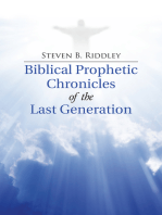 Biblical Prophetic Chronicles of the Last Generation