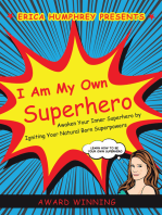 I Am My Own Superhero: Awaken Your Inner Superhero by Igniting Your Natural Born Superpowers