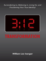 3:12 Transformation: Surrendering To, Believing In, Living For, and Proclaiming Your True Identity!