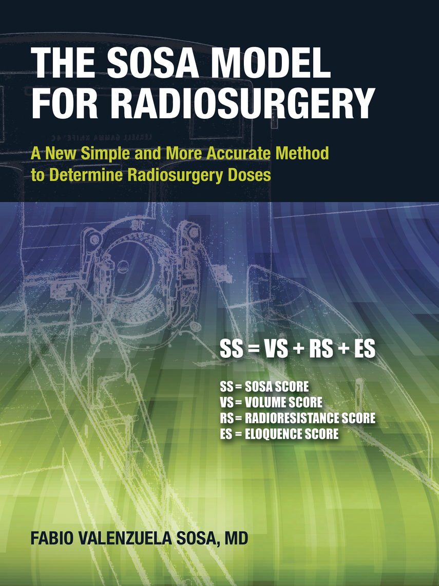 The Sosa Model for Radiosurgery by Fabio Valenzuela Sosa MD (Ebook ...