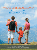 Whose Children Are We? the Future That Awaits Us: The Prayer of the Our Father and the Christian Roots of Life, Family, and Society