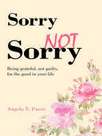 Sorry Not Sorry: Being Grateful, Not Guilty, for the Good in Your Life