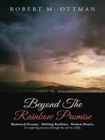 Beyond the Rainbow Promise: Shattered Dreams.  Shifting Realities.  Broken Hearts. an Inspiring Journey Through the Storms of Life.