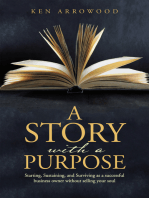 A Story with a Purpose: Starting, Sustaining, and Surviving as a Successful Business Owner Without Selling Your Soul