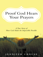 Proof God Hears Your Prayers: A True Story of How God Made the Impossible Possible