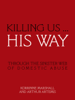 Killing Us … His Way: Through the Sinister Web of Domestic Abuse
