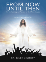 From Now Until Then: An Eschatological Review of End Time Issues