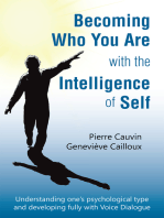 Becoming Who You Are with the Intelligence of Self: Understanding One’S Psychological Type  and Developing Fully with Voice Dialogue