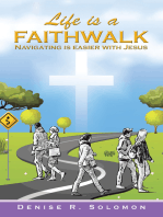 Life Is a Faithwalk: Navigating Is Easier with Jesus