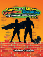 Super Grandma and Super Grandpa: the Unknown Superheroes Book 1