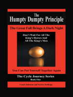 The Humpty Dumpty Principle: The Great Fall Brings a Dark Night Don’T Wait for All the King’S Horses and All the King’S Men You Can Put Yourself Together Again Cycle Journey Series: Book One