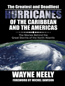 The Greatest and Deadliest Hurricanes of the Caribbean and the Americas: The Stories Behind the Great Storms of the North Atlantic