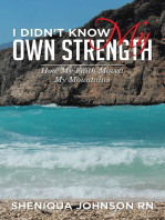 I Didn’T Know My Own Strength: How My Faith Moved My Mountains