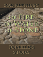 Of Fire of Water of Stone: Jophile’S Story