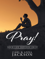 Pray!: Your Life Depends on It