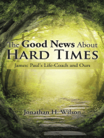The Good News About Hard Times: James:Paul's Life-Coach and Ours