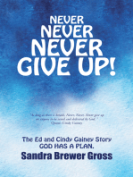 Never Never Never Give Up!: The Ed and Cindy Gainey Story God Has a Plan.