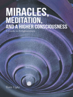 Miracles, Meditation, and a Higher Consciousness: A Guide to Enlightenment
