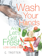Wash Your Hands and Let’S Get Fresh! Low Carb Style
