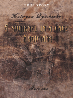 A Squirrel in a Cage. Magicians. Part One.: True Story