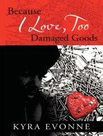 Because I Love, Too: Damaged Goods