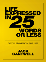 Life Expressed in 25 Words or Less: Distilled Wisdom for Life