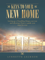 Keys to Your New Home: Letting Go of Handling Things Your Way and Allowing Christ to Guide Your Steps His Way.