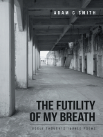 The Futility of My Breath: Rogue Thoughts Turned Poems