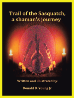Trail of the Sasquatch, a Shaman's Journey