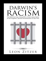 Darwin’S Racism: The Definitive Case, Along with a Close Look at Some of the Forgotten, Genuine Humanitarians of That Time