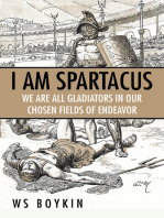 I Am Spartacus: We Are All Gladiators in Our Chosen Fields of Endeavor