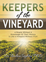 Keepers of the Vineyard: A People Without a Knowledge of Their History Is Like a Vineyard Without Fruit