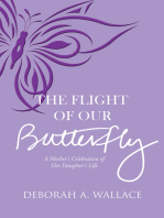 The Flight of Our Butterfly: A Mother's Celebration of Her Daughter's Life