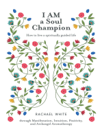 I Am a Soul Champion: How to Live a Spiritually Guided Life Through Manifestation, Intuition, Positivity, and Archangel Aromatherapy