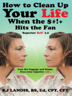 How to Clean up Your Life When the $#!+ Hits the Fan: Superior Self 2.0