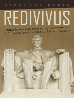 Redivivus: Redivivus: (Adjective) Ray-De’-Ve-Vous 1. Brought Back to Life 2. Reborn (Latin)