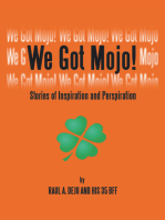 We Got Mojo!: Stories of Inspiration and Perspiration