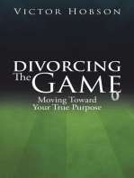 Divorcing the Game: Moving Toward Your  True  Purpose