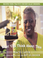 What 'Cha Think About This: Recipes Using Tracye’S Chicken Salad Dressing Delicious Recipes That Are Not so Chicken