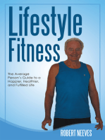 Lifestyle Fitness: The Average Person’S Guide to a Happier, Healthier, and Fulfilled Life