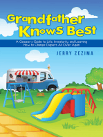 Grandfather Knows Best: A Geezer’S Guide to Life, Immaturity, and Learning How to Change Diapers All over Again