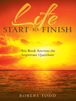Life Start to Finish: This Book Answers the Important Questions