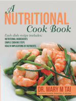 A Nutritional Cook Book: Each Dish Recipe Includes: Nutritional Ingredients      Simple Cooking Steps Health Implications of Nutrients