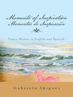 Moments of Inspiration Momentos De Inspiración: Poetry Written in English and Spanish