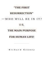 “The First Resurrection”—Who Will Be in It? Or, the Main Purpose for Human Life!