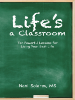 Life’S a Classroom: Ten Powerful Lessons for Living Your Best Life