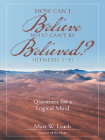 How Can I Believe What Can't Be Believed? (Genesis 1–3): Questions for a Logical Mind