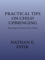 Practical Tips on Child Upbringing: Maximizing the Potentials of Your Children