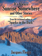It’S Always Sunrise Somewhere and Other Stories: From the Acclaimed Author of "Sparks in the Dark"